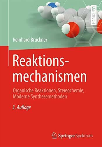 Zettlmeier, Wolfgang Reaktionsmechanismen: Organische Reaktionen, Stereochemie, Moderne Synthesemethoden