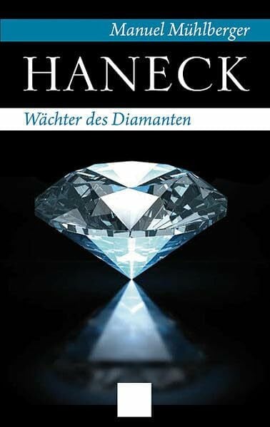 Mühlberger, Manuel Haneck - Wächter des Diamanten
