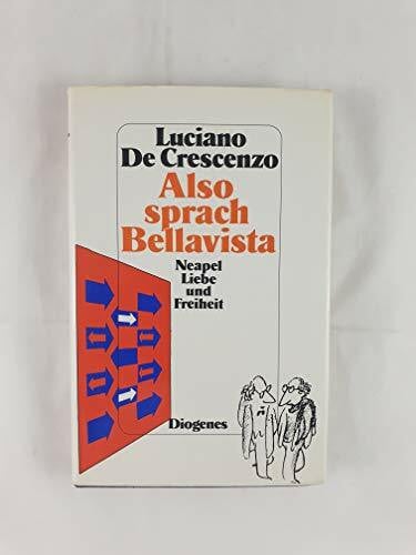 DeCrescenzo, Luciano Also sprach Bellavista. Neapel, Liebe und Freiheit