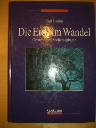 Karl Lanius Erde im Wandel: Grenzen des Vorhersagbaren