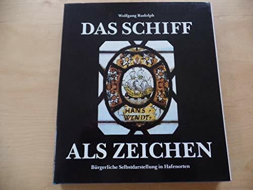 Rudolph, Wolfgang Das Schiff als Zeichen. Bürgerliche Selbstdarstellung in Hafenorten