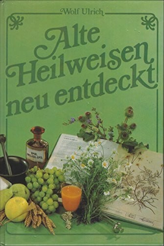 Ulrich, Wolf Alte Heilweisen, neu entdeckt.