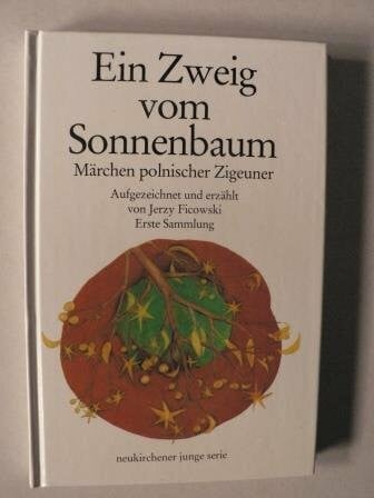 Jerzy Ficowski Ein Zweig vom Sonnenbaum. Märchen polnischer Zigeuner. Erste Sammlung