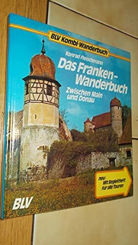 Konrad Fleischmann Das Franken-Wanderbuch. Zwischen Main und Donau