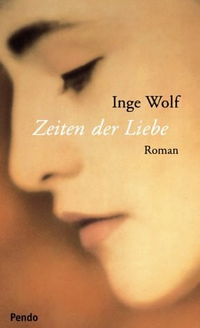 Wolf, Inge Zeiten der Liebe: Roman