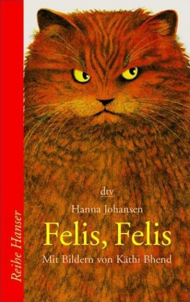Bhend, Käthi Felis, Felis: Eine Katergeschichte (Reihe Hanser)