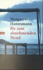 Hannsmann, Margarete Bis zum abnehmenden Mond