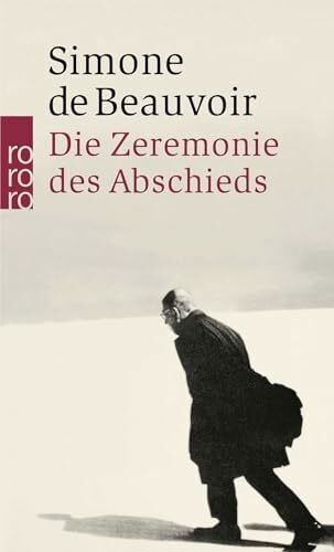 Moldenhauer, Eva Die Zeremonie des Abschieds und Gespräche mit Jean-Paul Sartre: August - September 1974 (Beauvoir: Memoiren, Band 5)