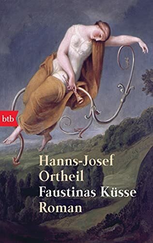 Ortheil, Hanns-Josef Faustinas Küsse. Roman
