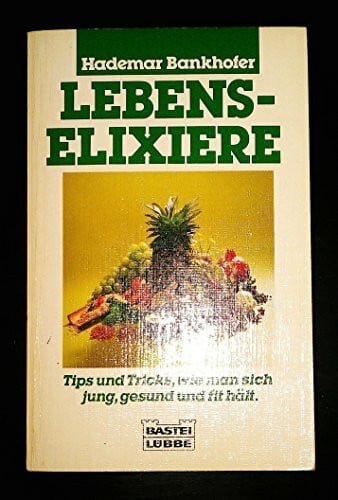 Bankhofer, Hademar Das grosse Buch der Lebenselixiere (Bastei Lübbe Taschenbücher. Gesünder leben)