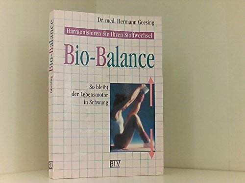 Geesing, Hermann Bio- Balance. So bleibt der Lebensmotor in Schwung