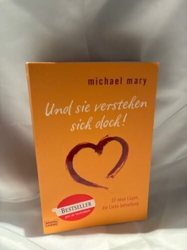 Mary, Michael Und sie verstehen sich doch!: 10 neue Lügen, die Liebe betreffend (Ratgeber. Bastei Lübbe Taschenbücher)
