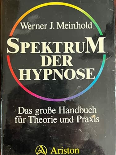 Werner J. Meinhold Spektrum der Hypnose Das große Handbuch für Theorie und Praxis