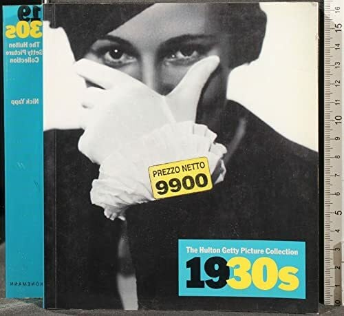 Yapp, Nick Decades: 1930: The Hulton Getty Picture Collection. Dtsch.-Engl.-Französ. (Decades of the 20th Century Series)