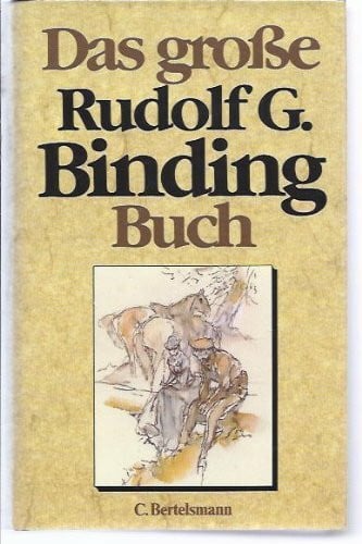 Das große Rudolf G. Binding Buch. Eine Auswahl aus dem Werk