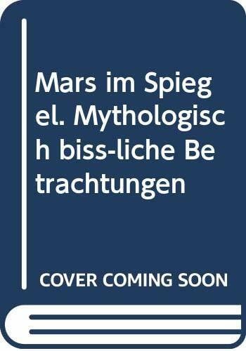 Volkmer, Dietrich Mars im Spiegel: Mythologisch biß-liche Betrachtungen