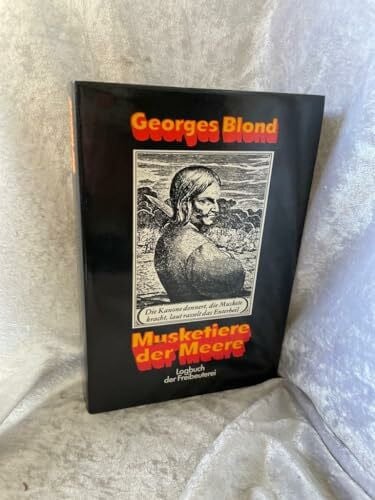 Blond, Georges Musketiere der Meere. Logbuch der Freibeuterei