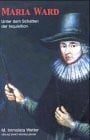 Wetter, Immolata Maria Ward: Unter dem Schatten der Inquisition