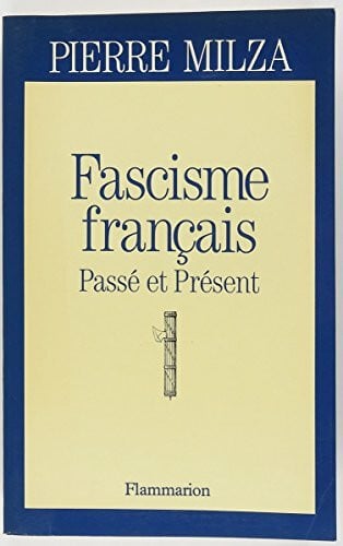Milza, Pierre Fascisme français: Passé et présent