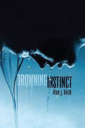 Bick, Ilsa J. Drowning Instinct