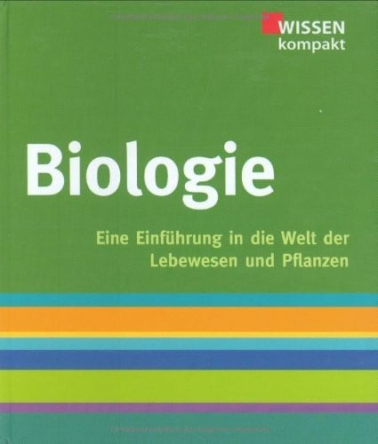 Biologie: Eine Einführung in die Welt der Lebewesen und Pflanzen: Ein Einführung in die Welt der Lebewesen und Pflanzen