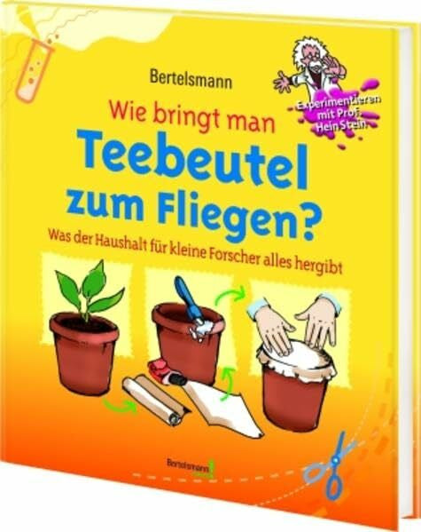 Bertelsmann Wie bringt man Teebeutel zum Fliegen?: Was der Haushalt für kleine Forscher alles hergibt (Bertelsmann Junior)