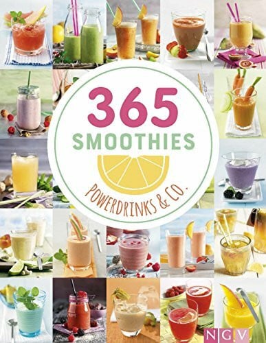 Naumann & Göbel Verlag 365 Smoothies, Powerdrinks & Co.: Smoothie Buch mit Rezepten für Shakes, Säfte, Limonaden, Detox-Wässer, Smoothie Bowls & Entsafter (365 Rezepte)