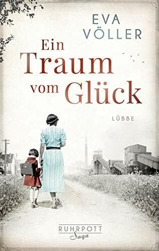 Völler, Eva Ein Traum vom Glück: Roman (Die Ruhrpott-Saga, Band 1)