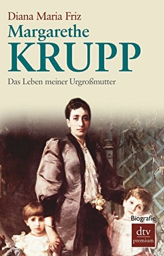 Friz, Diana Maria Margarethe Krupp: Das Leben meiner Urgroßmutter