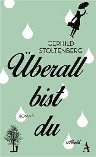 Stoltenberg, Gerhild Überall bist du: Roman