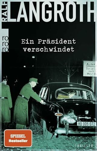 Langroth, Ralf Ein Präsident verschwindet: Historischer Thriller (Die Philipp-Gerber-Romane, Band 2)
