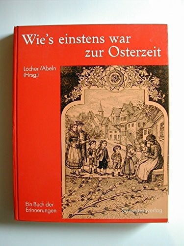 reinhard-abeln-paul-locher Wie's einstens war zur Osterzeit. Ein Buch der Erinnerungen