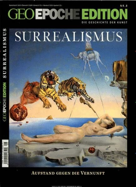 Peter-Matthias Gaede GEO Epoche Edition 8/2013: Surrealismus. Aufstand gegen die Vernunft