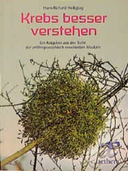 Heiligtag, Richard Krebs besser verstehen: Ein Ratgeber aus der Sicht der anthroposophisch erweiterten Medizin (aethera)