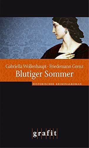 Grenz, Friedemann Blutiger Sommer: Historischer Kriminalroman