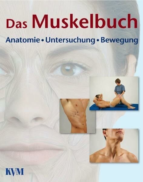 Alejandre Lafont, Enrique Das Muskelbuch: Anatomie, Untersuchung, Bewegung Funktionelle Darstellung der Muskeln des Bewegungsapparates