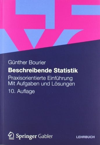 Bourier, Günther Beschreibende Statistik: Praxisorientierte Einführung - Mit Aufgaben und Lösungen