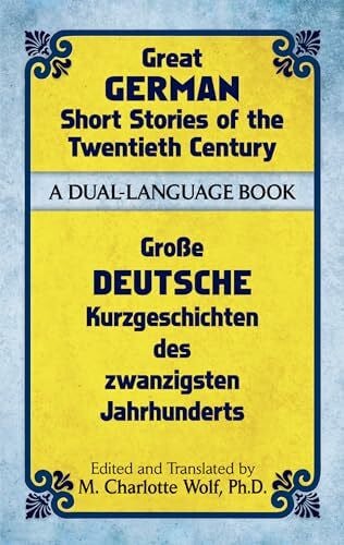 Wolf, M. Charlotte, Ph.D. Great German Short Stories of the Twentieth Century: A Dual-Language Book (Dover Dual Language German)