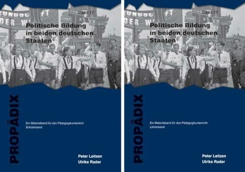 Ulrike Rader Politische Bildung in beiden deutschen Staaten: Ein Materialband für den Pädagogikunterricht. Lehrerband + Schülerband (PROPÄDIX)