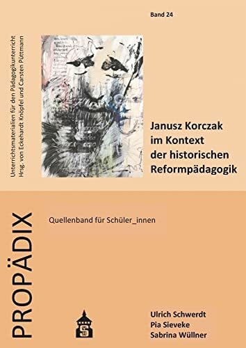 Sieveke, Pia Janusz Korczak im Kontext der historischen Reformpädagogik: Quellenband für Schüler_innen (PROPÄDIX)