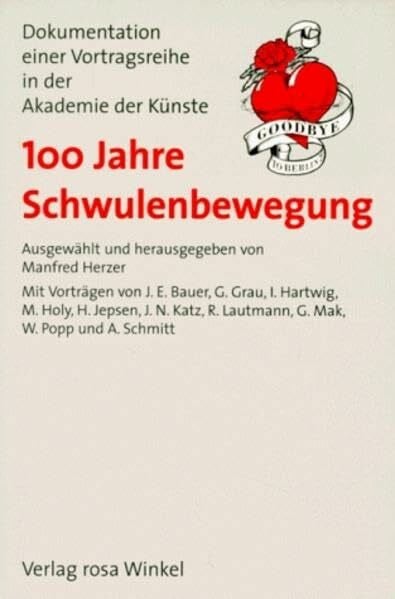 Katz, J N 100 Jahre Schwulenbewegung: Dokumentation der Vortragsreihe in der Akademie der Künste