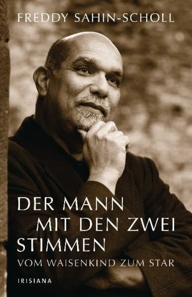 Sahin-Scholl, Freddy Der Mann mit den zwei Stimmen: Vom Waisenkind zum Star