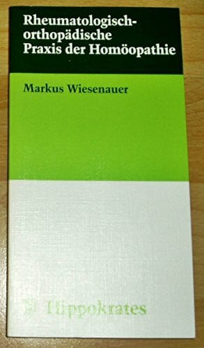 Wiesenauer, Markus Rheumatologisch-orthopädische Praxis der Homöopathie