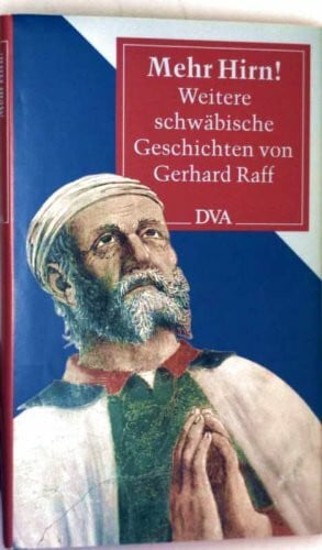 Raff, Gerhard Mehr Hirn!: Weitere schwäbische Geschichten