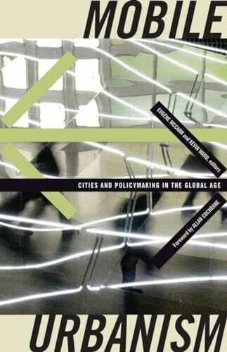 Mccann, Eugene Mobile Urbanism: Cities and Policymaking in the Global Age (Globalization and Community, Band 17)