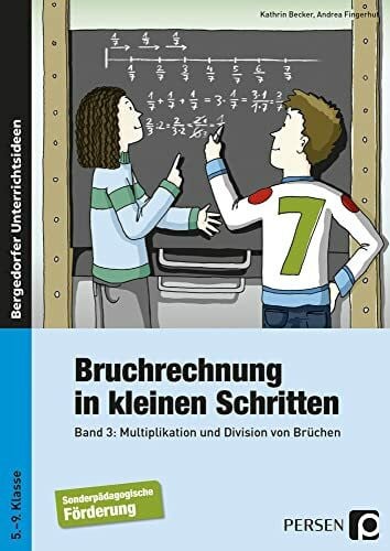 Fingerhut, Andrea Bruchrechnung in kleinen Schritten 3: Multiplikation und Division von Brüchen (5. bis 9. Klasse)