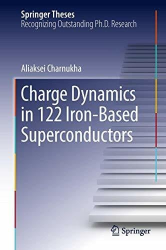 Charnukha, Aliaksei Charge Dynamics in 122 Iron-Based Superconductors (Springer Theses)