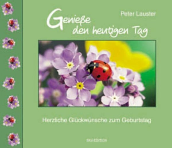 Lauster, Peter Geniesse den heutigen Tag: Herzliche Glückwünsche zum Geburtstag