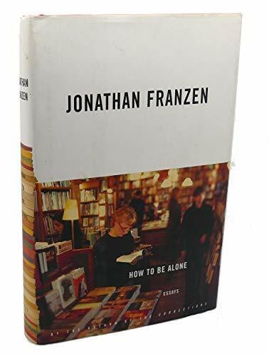 Franzen, Jonathan How to Be Alone: Essays