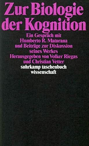 Stanton, Paul Zur Biologie der Kognition: Ein Gespräch mit Humberto R. Maturana und Beiträge zur Diskussion seines Werkes (suhrkamp taschenbuch wissenschaft)